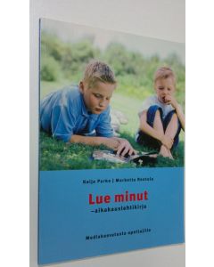 Kirjailijan Kaija Parko käytetty kirja Lue minut -aikakauslehtikirja : mediakasvatusta opettajille