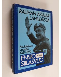 Kirjailijan Ensio Siilasvuo käytetty kirja Rauhan asialla Lähi-idässä : muistelmia vuosilta 1967-1979