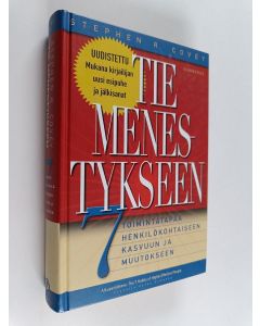 Kirjailijan Stephen R. Covey käytetty kirja Tie menestykseen : 7 toimintatapaa henkilökohtaiseen kasvuun ja muutokseen