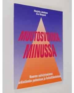 Kirjailijan Marjatta Jakobson käytetty kirja Muutosvoima minussa : nuorten selviytyminen arkielämän paineissa ja kriisitilanteissa