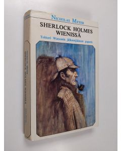 Tekijän Nicholas Meyer käytetty kirja Sherlock Holmes Wienissä : tohtori Watsonin jälkeenjääneet paperit