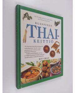 Kirjailijan Kit Chan käytetty kirja Klassinen thaikeittiö : yli 70 helppotekoista ruokaohjetta eksoottisesta keittiöstä