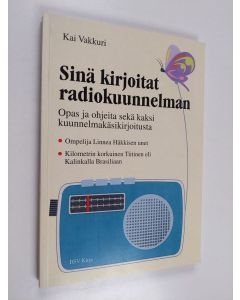 Kirjailijan Kai Vakkuri käytetty kirja Sinä kirjoitat radiokuunnelman : opas ja ohjeita sekä kaksi kuunnelmakäsikirjoitusta ; Ompelija Linnea Häkkisen unet ; Kilometrin korkuinen Tiitinen, eli, Kalinkalla Brasiliaan