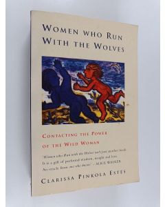 Kirjailijan Clarissa Pinkola Estes käytetty kirja Women who run with the wolves
