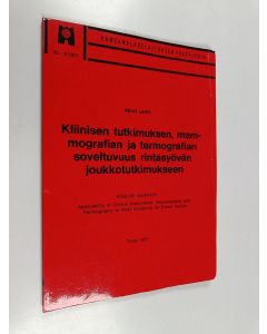 Kirjailijan Reijo Lahti käytetty kirja Kliinisen tutkimuksen, mammografian ja termografian soveltuvuus rintasyövän joukkotutkimukseen