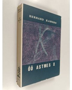 Kirjailijan Bernard Kangro käytetty kirja Öö astmes x : romaan