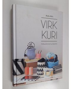 Kirjailijan Molla Mills käytetty kirja Virkkuri : Virkkuutöitä kotiin ja käyttöön