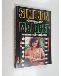 Kirjailijan Georges Simenon käytetty kirja Komisaario Maigret'n ensimmäinen juttu : komisaario Maigret'n tutkimuksia