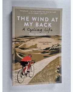 Kirjailijan Paul Maunder käytetty kirja The Wind At My Back - A Cycling Life