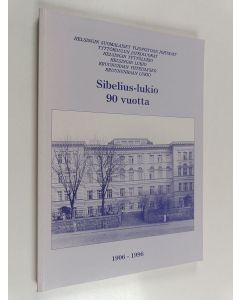 käytetty kirja Sibelius-lukio 90 vuotta : 1906-1996 : Helsingin suomalaiset yliopistoon johtavat tyttökoulun jatkoluokat, Helsingin tyttölukio, Helsingin lukio, Kruunuhaan yhteislyseo, Kruununhaan lukio