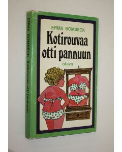 Kirjailijan Erma Bombeck käytetty kirja Kotirouvaa otti pannuun