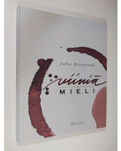 Kirjailijan Juha Berglund käytetty kirja Viiniä mieli