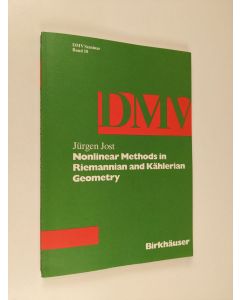 Kirjailijan Jurgen Jost käytetty kirja Nonlinear methods in Riemannian and Kählerian geometry : delivered at the German Mathematical Society seminar in Düsseldorf in June 1986