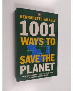 Kirjailijan Bernadette Vallely käytetty kirja 1001 ways to save the planet