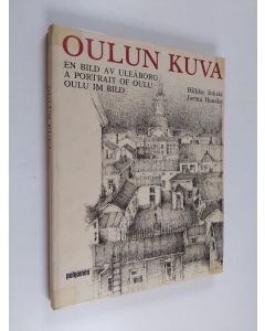 Kirjailijan Hilkka Inkala käytetty kirja Oulun kuva : En bild av Uleåborg : A portrait of Oulu : Oulu im Bild