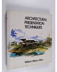 Kirjailijan William Wilson Atkin käytetty kirja Architectural presentation techniques