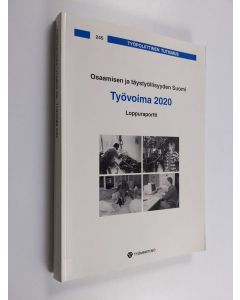 käytetty kirja Osaamisen ja täystyöllisyyden Suomi : työvoima 2020 : loppuraportti