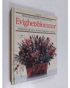 Kirjailijan Malcolm Hillier käytetty kirja Evighetsblommor : eterneller och andra torkade växter