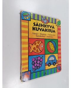 Kirjailijan Anu Koivuniemi & Salina Yoon käytetty kirja Säihkyvä kuvakirja : Värejä, muotoja, numeroita, vastakohtia, vaatteita