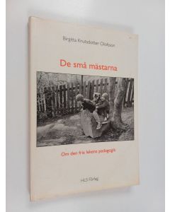 Kirjailijan Birgitta Knutsdotter Olofsson käytetty kirja De små mästarna : om den fria lekens pedagogik