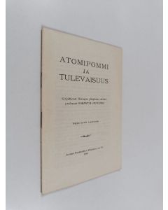 Kirjailijan Robert Maynard Hutchins käytetty teos Atomipommi ja tulevaisuus