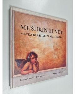 Kirjailijan Camilla Lundberg käytetty kirja Musiikin siivet : matka klassiseen musiikkiin