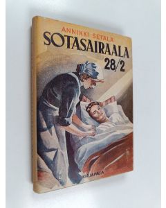 Kirjailijan Annikki Setälä käytetty kirja Sotasairaala 28/2 : kertomus talvisodan ajalta