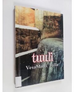 Kirjailijan VesaMatti Tulla käytetty kirja Tuuli