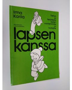 Kirjailijan Irma Karila käytetty kirja Lapsen kanssa : tietoa ja herätteitä lasten vanhemmille ja hoitajille