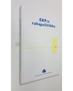 Kirjailijan käännetty Suomen Pankissa käytetty kirja EKP:n rahapolitiikka (ERINOMAINEN)
