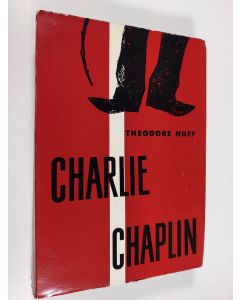 Kirjailijan Theodore Huff käytetty kirja Charlie Chaplin : komedian kuningas