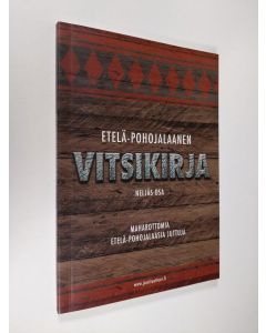 Kirjailijan Eija Kuusisto käytetty kirja Etelä-Pohojalaanen vitsikirja Neljäs osa, Maharottomia eteläpohojalaasia juttuja (UUDENVEROINEN)