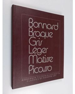 käytetty kirja Modernin taiteen klassikoita = Classics of modern art : Bonnard, Braque, Gris, Léger, Matise, Picasso : Sara Hildénin taidemuseo, Tampere, Finland, 12.10.-8.12.1985