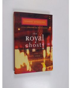 Kirjailijan Samrat Upadhyay käytetty kirja The Royal Ghosts - Stories