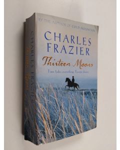 Kirjailijan Charles Frazier käytetty kirja Thirteen Moons