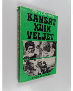 Kirjailijan Pentti Kirvesmies käytetty kirja Kansat kuin veljet : matka Liettuaan, Valko-Venäjälle ja Azerbaidzaniin - 50 vuotta täyttävään Neuvostoliittoon