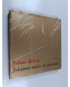 Kirjailijan Juhani Rekola käytetty kirja Jokainen enkeli on pelottava