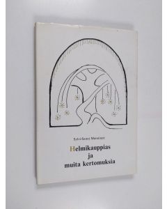 Kirjailijan Sylvi-Sanni Manninen käytetty kirja Helmikauppias ja muita kertomuksia