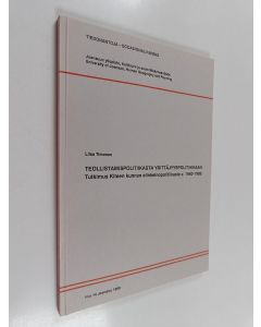 Kirjailijan Liisa Timonen käytetty kirja Teollistamispolitiikasta yrittäjyyspolitiikkaan : tutkimus Kiteen kunnan elinkeinopolitiikasta v. 1960-1989