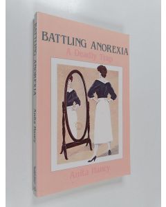 Kirjailijan Anita Haney käytetty kirja Battling Anorexia : A Deadly Trap