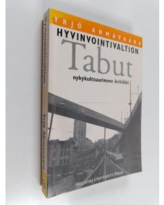 Kirjailijan Yrjö Ahmavaara käytetty kirja Hyvinvointivaltion tabut : nykykulttuurimme kritiikki