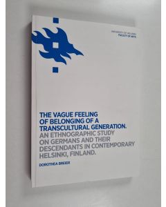Kirjailijan Dorothea Breier käytetty kirja The Vague Feeling of Belonging of a Transcultural Generation - An Ethnographic Study on Germans and Their Descendants in Contemporary Helsinki, Finland