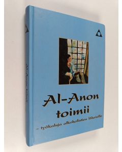 käytetty kirja Al-Anon toimii : työkaluja alkoholistien perheille ja ystäville