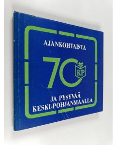 käytetty kirja Ajankohtaista ja pysyvää Keski-Pohjanmaalla : keskipohjalaisia puheenvuoroja ja maakunnan kirkot värikuvina