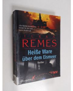 Kirjailijan Ilkka Remes käytetty kirja Heiße Ware über dem Eismeer : Thriller