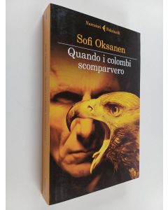 Kirjailijan Sofi Oksanen käytetty kirja Quando le colombe scomparvero - Quando i colombi scomparver - Quando i colombi scomparvero