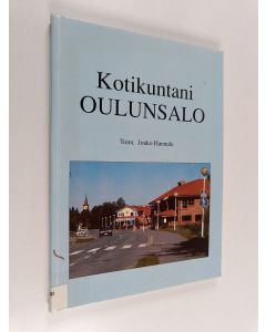 Tekijän Jouko Hannula  käytetty kirja Kotikuntani Oulunsalo