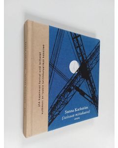 Kirjailijan Sanna Karlström käytetty kirja Taivaan mittakaava : runoja