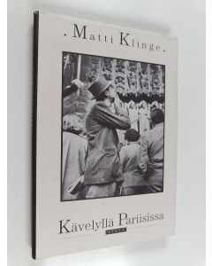 Kirjailijan Matti Klinge käytetty kirja Kävelyllä Pariisissa : matkoja ja kirjoja