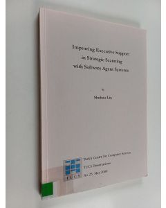 Kirjailijan Shuhua Liu käytetty kirja Improving Executive Support in Strategic Scanning with Software Agent Systems